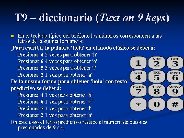 T 9 – diccionario (Text on 9 keys) En el teclado típico del teléfono
