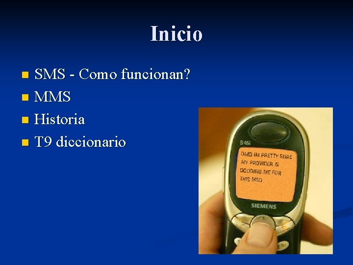 Inicio SMS - Como funcionan? n MMS n Historia n T 9 diccionario n