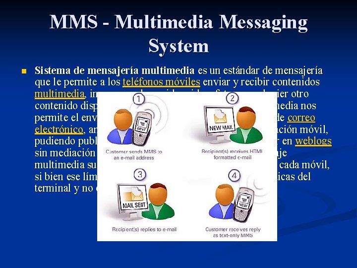 MMS - Multimedia Messaging System n Sistema de mensajería multimedia es un estándar de