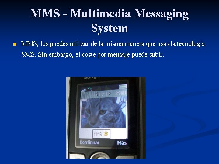 MMS - Multimedia Messaging System n MMS, los puedes utilizar de la misma manera