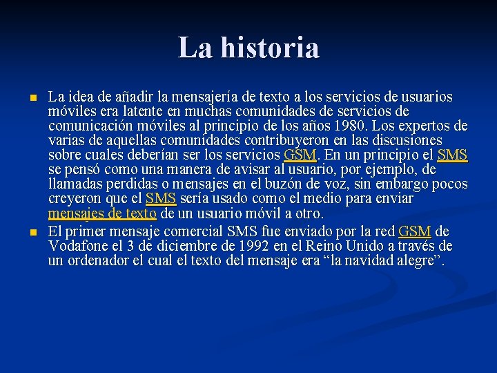 La historia n n La idea de añadir la mensajería de texto a los