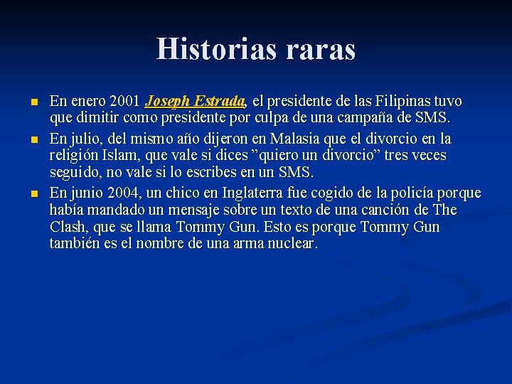Historias raras n n n En enero 2001 Joseph Estrada, el presidente de las