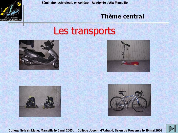 Séminaire technologie en collège – Académie d’Aix-Marseille Thème central Les transports Collège Sylvain Menu,