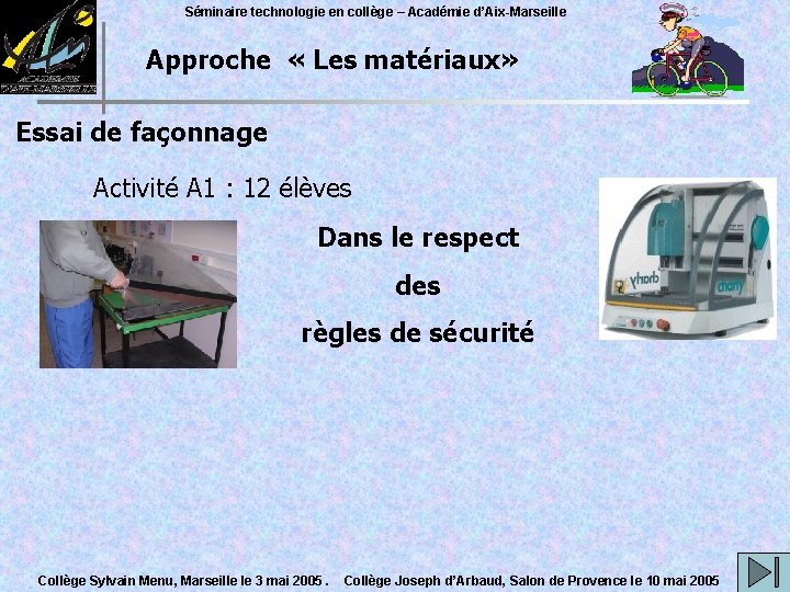 Séminaire technologie en collège – Académie d’Aix-Marseille Approche « Les matériaux» Essai de façonnage