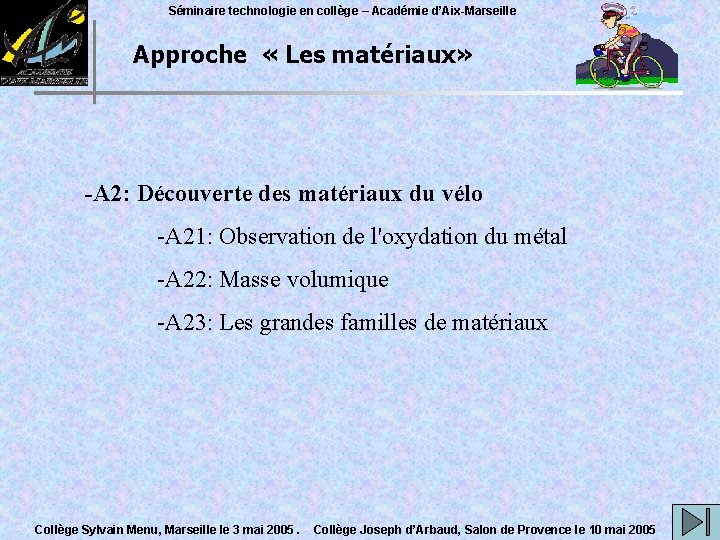 Séminaire technologie en collège – Académie d’Aix-Marseille Approche « Les matériaux» -A 2: Découverte