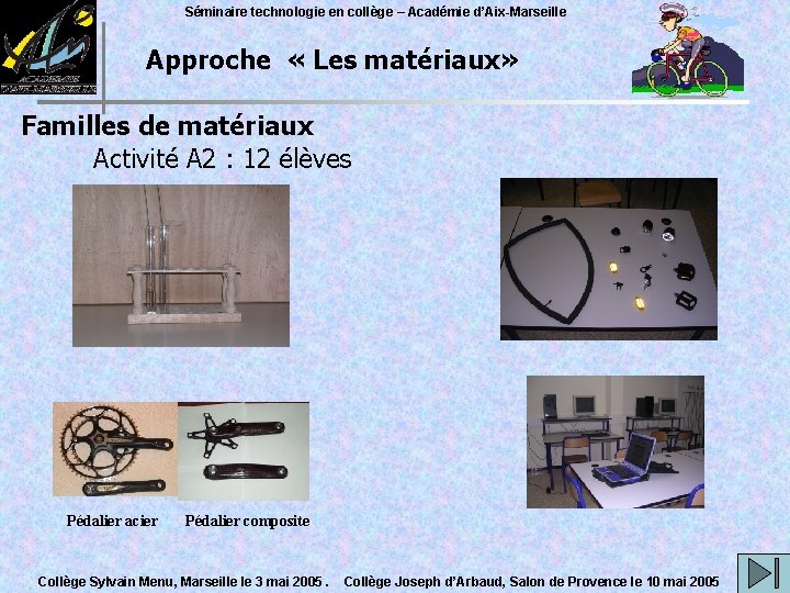 Séminaire technologie en collège – Académie d’Aix-Marseille Approche « Les matériaux» Familles de matériaux