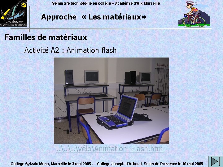 Séminaire technologie en collège – Académie d’Aix-Marseille Approche « Les matériaux» Familles de matériaux