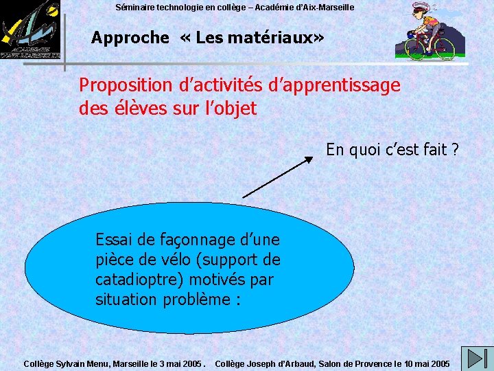 Séminaire technologie en collège – Académie d’Aix-Marseille Approche « Les matériaux» Proposition d’activités d’apprentissage