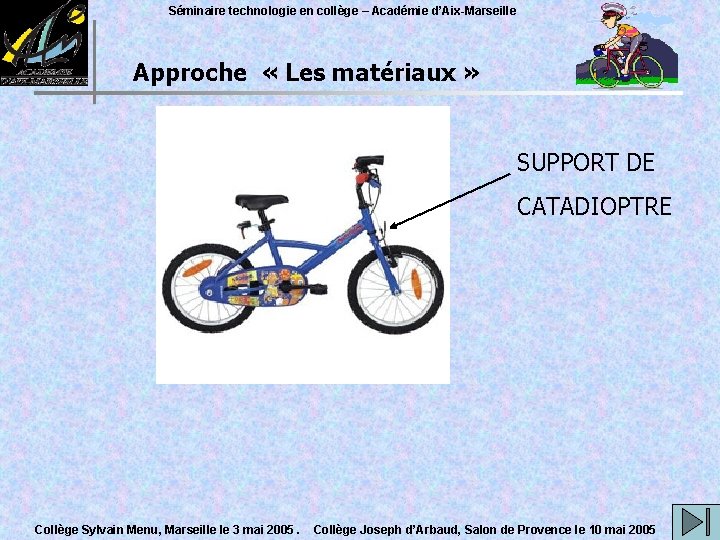 Séminaire technologie en collège – Académie d’Aix-Marseille Approche « Les matériaux » SUPPORT DE