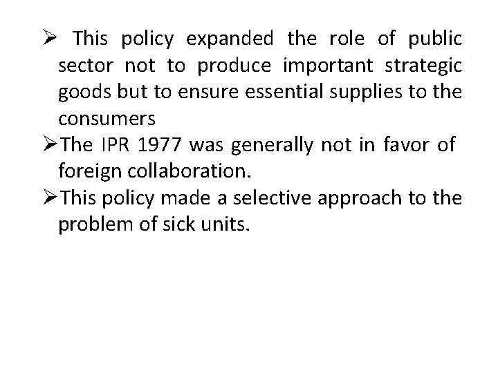 Ø This policy expanded the role of public sector not to produce important strategic