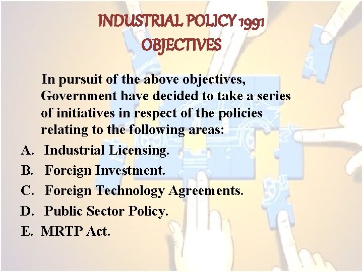 INDUSTRIAL POLICY 1991 OBJECTIVES A. B. C. D. E. In pursuit of the above