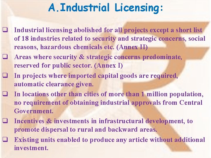 A. Industrial Licensing: q Industrial licensing abolished for all projects except a short list