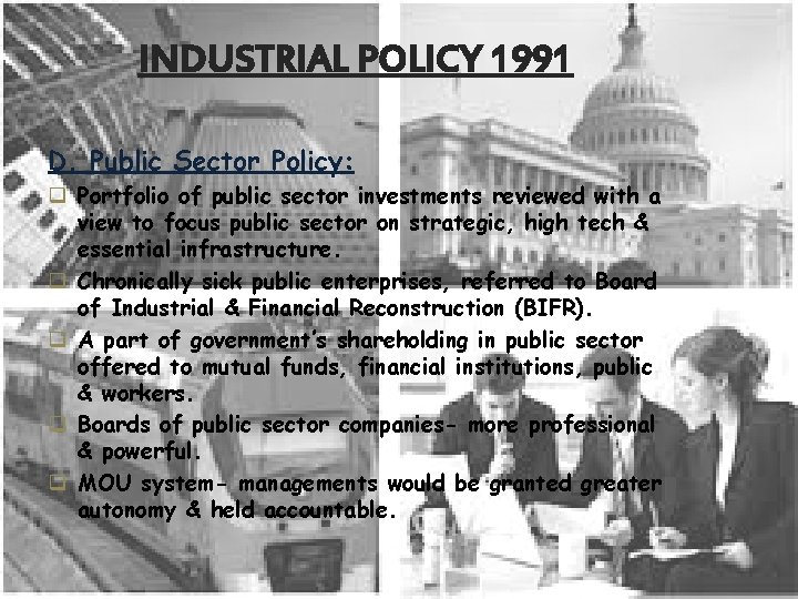 INDUSTRIAL POLICY 1991 D. Public Sector Policy: q Portfolio of public sector investments reviewed