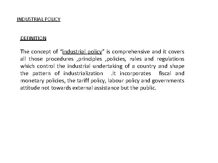 INDUSTRIAL POLICY DEFINITION The concept of “industrial policy” is comprehensive and it covers all