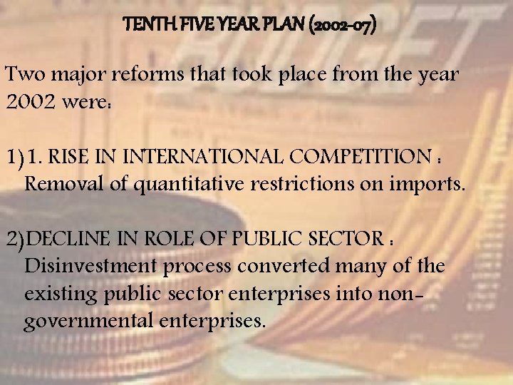 TENTH FIVE YEAR PLAN (2002 -07) Two major reforms that took place from the