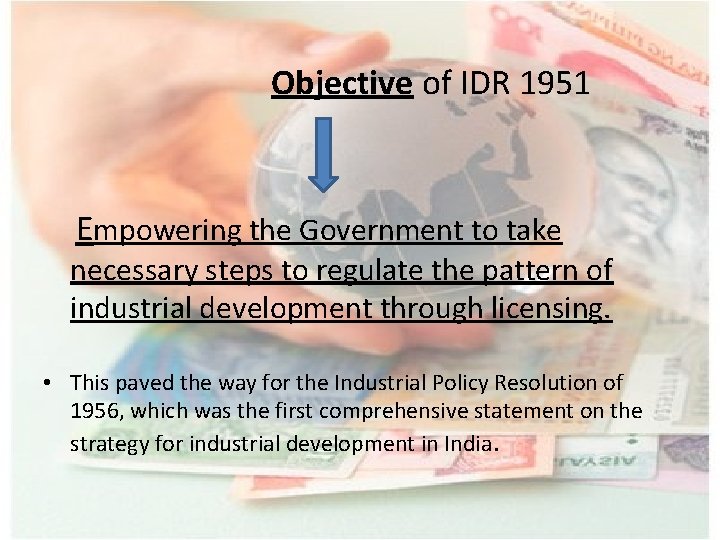 Objective of IDR 1951 Empowering the Government to take necessary steps to regulate the