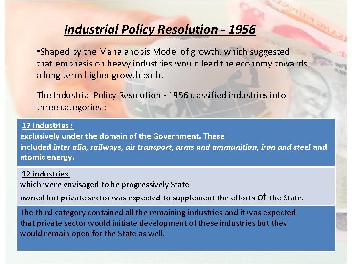 Industrial Policy Resolution - 1956 • Shaped by the Mahalanobis Model of growth, which