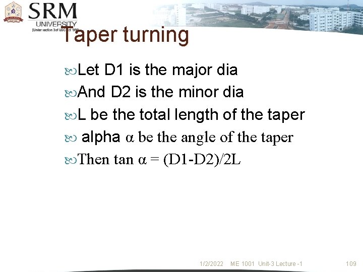 Taper turning Let D 1 is the major dia And D 2 is the