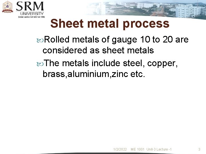 Sheet metal process Rolled metals of gauge 10 to 20 are considered as sheet