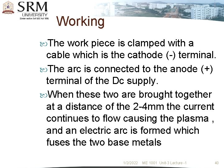 Working The work piece is clamped with a cable which is the cathode (-)