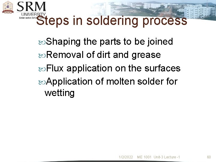 Steps in soldering process Shaping the parts to be joined Removal of dirt and