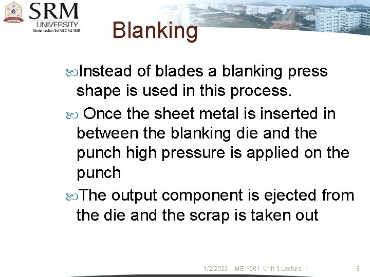Blanking Instead of blades a blanking press shape is used in this process. Once