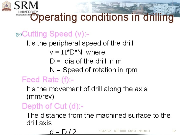 Operating conditions in drilling Cutting Speed (v): - It’s the peripheral speed of the