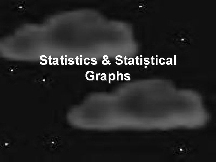 Statistics & Statistical Graphs 