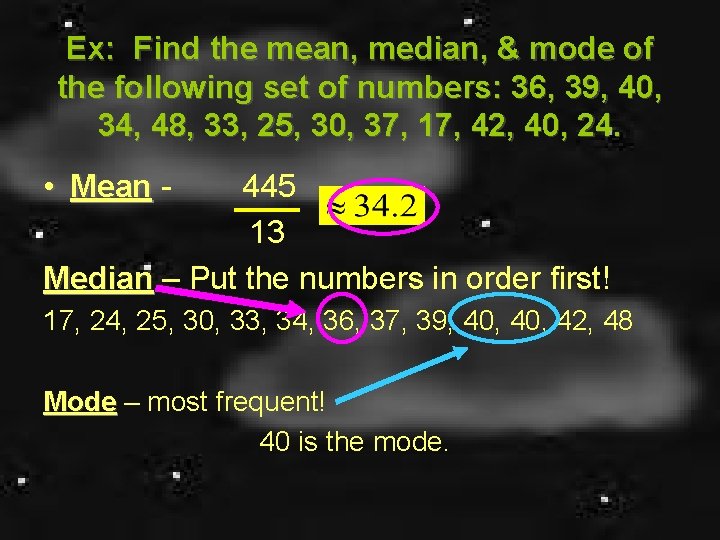 Ex: Find the mean, median, & mode of the following set of numbers: 36,