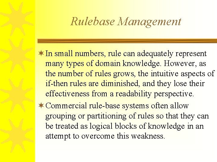 Rulebase Management ¬ In small numbers, rule can adequately represent many types of domain