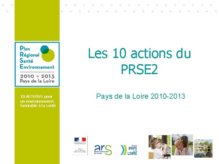 Les 10 actions du PRSE 2 10 ACTIONS pour un environnement favorable à la