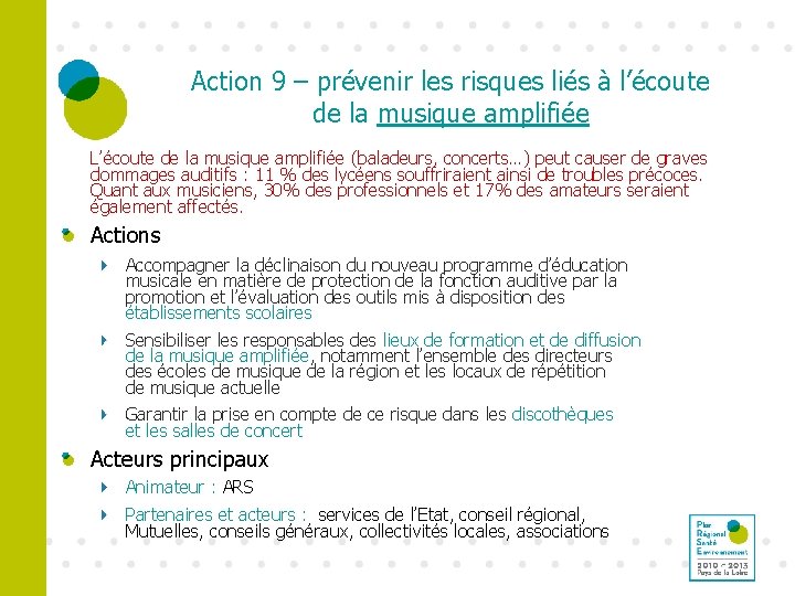 Action 9 – prévenir les risques liés à l’écoute de la musique amplifiée L’écoute