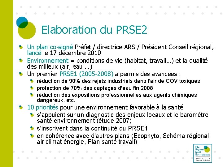Elaboration du PRSE 2 Un plan co-signé Préfet / directrice ARS / Président Conseil