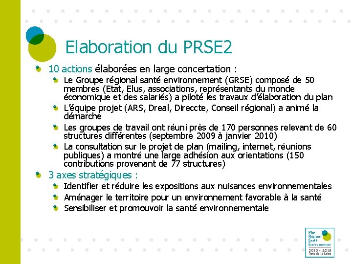 Elaboration du PRSE 2 10 actions élaborées en large concertation : Le Groupe régional