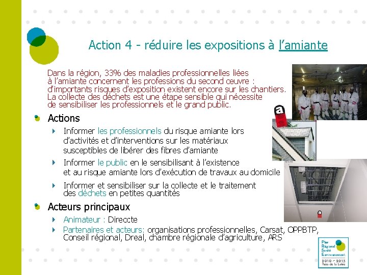 Action 4 - réduire les expositions à l’amiante Dans la région, 33% des maladies