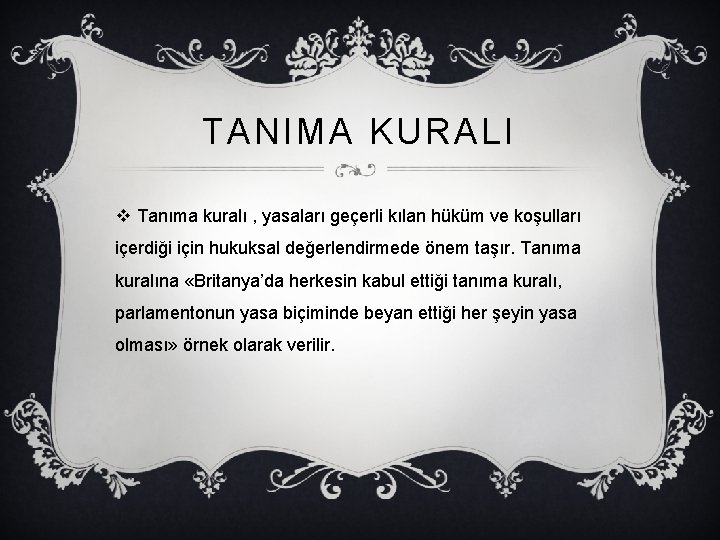 TANIMA KURALI v Tanıma kuralı , yasaları geçerli kılan hüküm ve koşulları içerdiği için