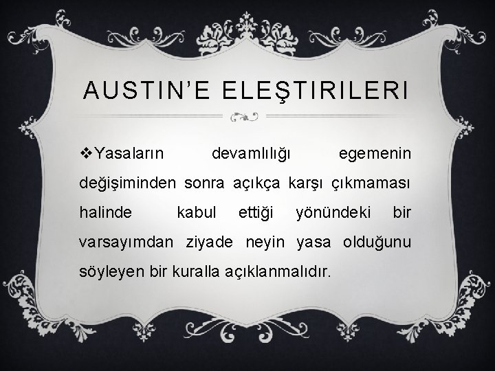 AUSTIN’E ELEŞTIRILERI v. Yasaların devamlılığı egemenin değişiminden sonra açıkça karşı çıkmaması halinde kabul ettiği