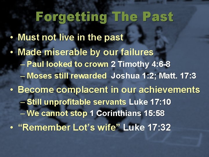 Forgetting The Past • Must not live in the past • Made miserable by