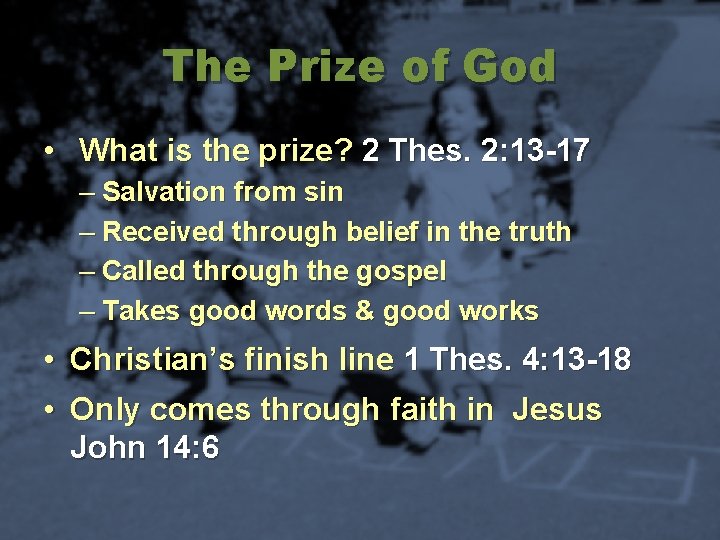 The Prize of God • What is the prize? 2 Thes. 2: 13 -17