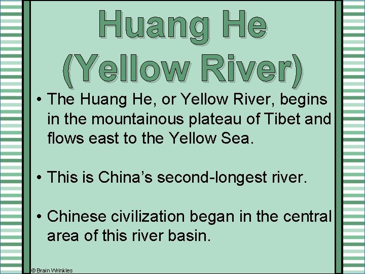 Huang He (Yellow River) • The Huang He, or Yellow River, begins in the Huang He (Yellow River) • The Huang He, or Yellow River, begins in the