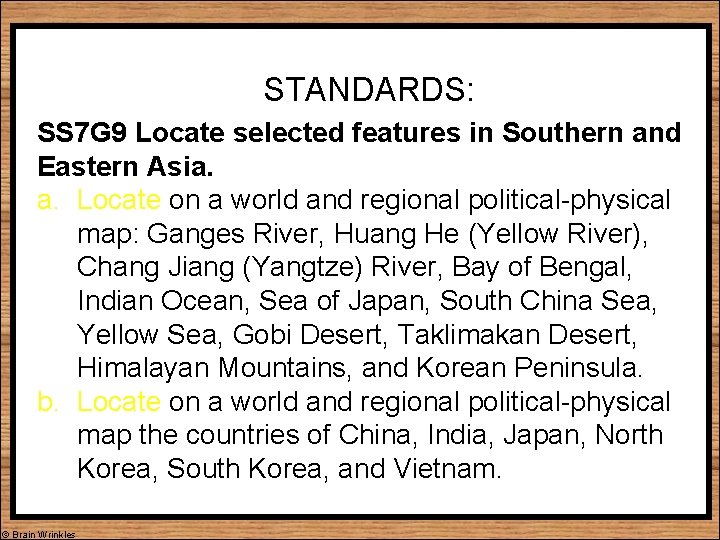 STANDARDS: SS 7 G 9 Locate selected features in Southern and Eastern Asia. a. STANDARDS: SS 7 G 9 Locate selected features in Southern and Eastern Asia. a.