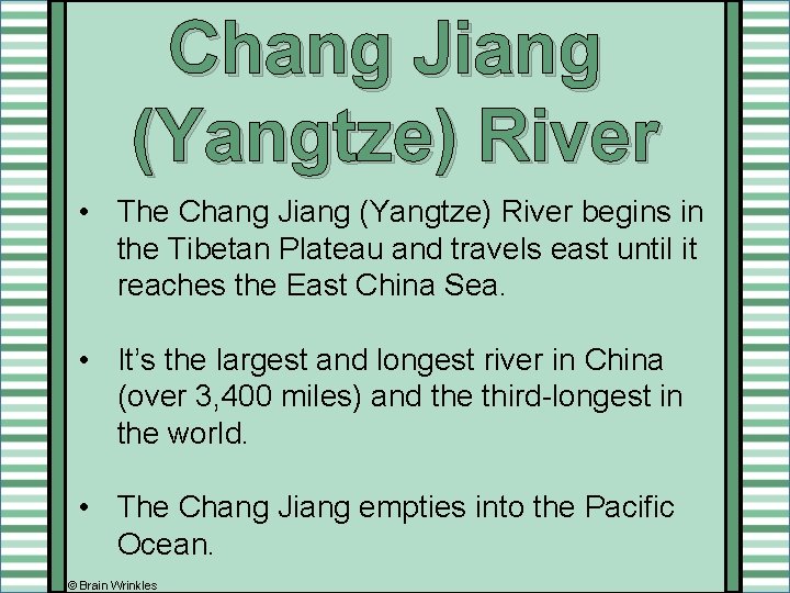 Chang Jiang (Yangtze) River • The Chang Jiang (Yangtze) River begins in the Tibetan Chang Jiang (Yangtze) River • The Chang Jiang (Yangtze) River begins in the Tibetan