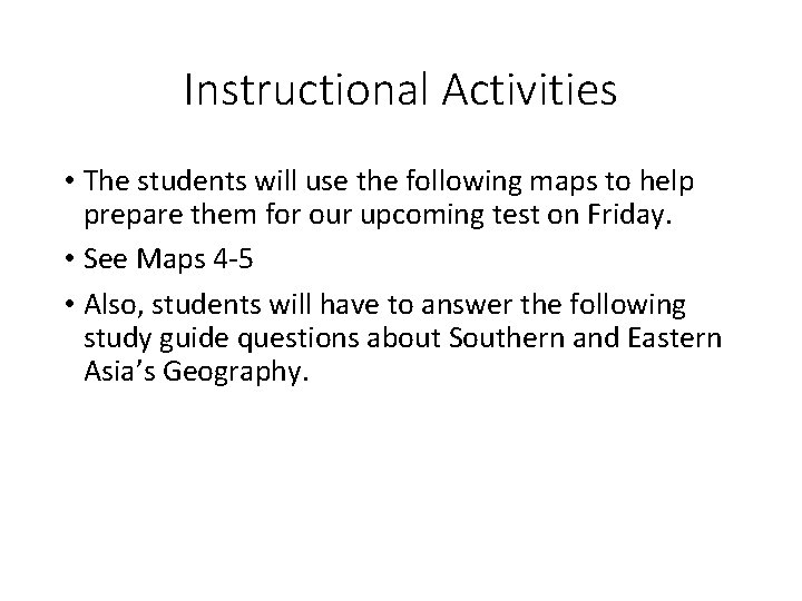 Instructional Activities • The students will use the following maps to help prepare them Instructional Activities • The students will use the following maps to help prepare them