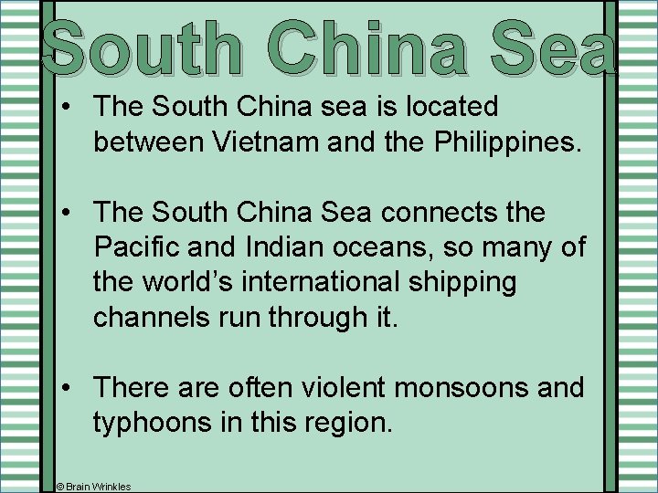 South China Sea • The South China sea is located between Vietnam and the South China Sea • The South China sea is located between Vietnam and the