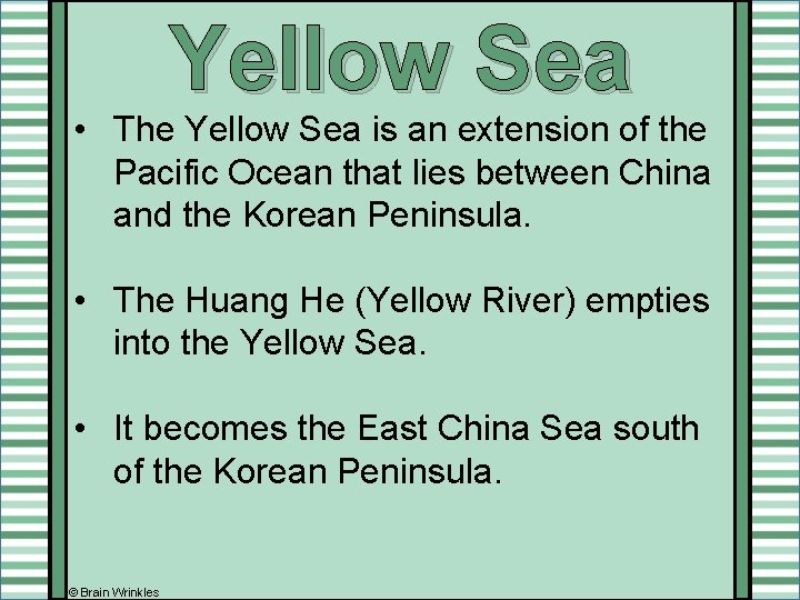 Yellow Sea • The Yellow Sea is an extension of the Pacific Ocean that Yellow Sea • The Yellow Sea is an extension of the Pacific Ocean that