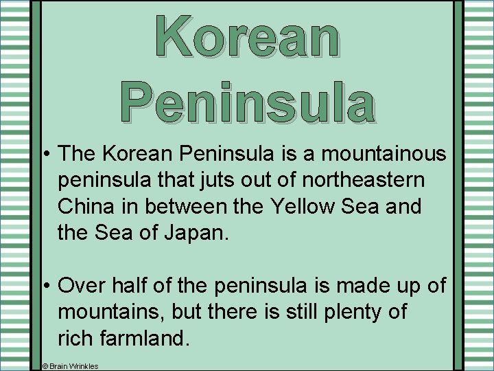 Korean Peninsula • The Korean Peninsula is a mountainous peninsula that juts out of Korean Peninsula • The Korean Peninsula is a mountainous peninsula that juts out of