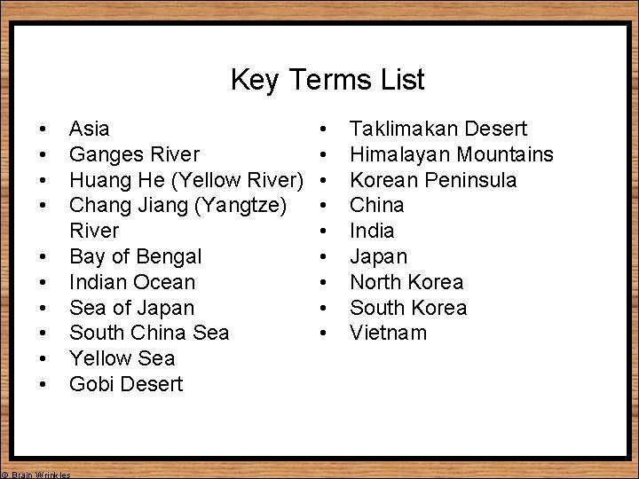 Key Terms List • • • Asia Ganges River Huang He (Yellow River) Chang Key Terms List • • • Asia Ganges River Huang He (Yellow River) Chang