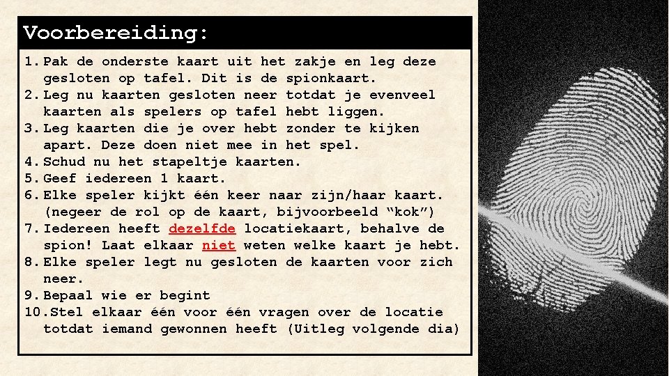 Voorbereiding: 1. Pak de onderste kaart uit het zakje en leg deze gesloten op