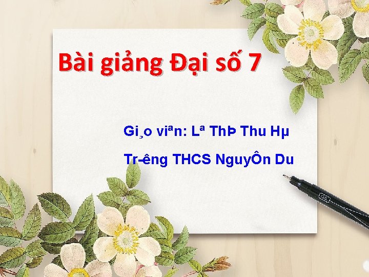 Bài giảng Đại số 7 Gi¸o viªn: Lª ThÞ Thu Hµ Tr êng THCS