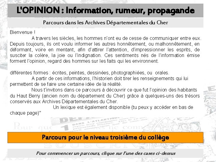 L'OPINION : Information, rumeur, propagande Parcours dans les Archives Départementales du Cher Bienvenue !